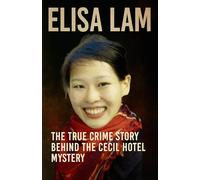 Elisa Lam: The True Crime Story Behind the Cecil Hotel Mystery (Horror Stories That Grip You with Fear, Dread, and Twists)