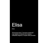 ELISA - TACCUINO PERSONALIZZATO: QUADERNO PER APPUNTI.: QUADERNO DIVERTENTE E ORIGINALE PER UNA COLLEGA O UN’AMICA DI NOME ELISA. TACCUINO DI QUALITÀ SUPERIORE.