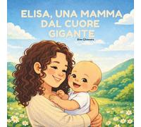 ELISA, UNA MAMMA DAL CUORE GIGANTE