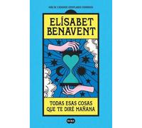 Elísabet Benave Todas esas cosas que te diré mañana / Everything I (Tapa blanda)