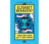 Elísabet Benave Todas esas cosas que te diré mañana / Everything I (Tapa blanda)