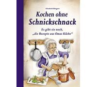 Elisabeth Bange Kochen ohne Schnickschnack: Es gibt sie noch, "die R (Tapa dura)