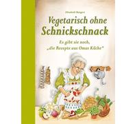Elisabeth Bange Vegetarisch ohne Schnickschnack: Es gibt sie noch, " (Tapa dura)