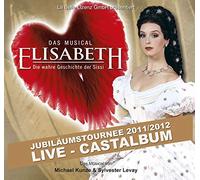 Elisabeth - Das Musical - Live - Gesamtaufnahme der Jubiläumstournee 2011/2012 - Doppel