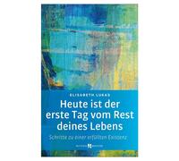 Elisabeth Lukas Heute ist der erste Tag vom Rest deines Lebens: Sc (Tapa blanda)