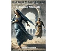 Elisabeth & Zacharias - Die Geburt des Widerstands (Band 3/4): Ein historischer Roman über eine Geburt, die Geschichte schrieb | 6 v. Chr. | ... Jh. v. Chr. (Schicksalswege der Jahrhunderte)