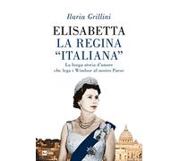 Elisabetta, la regina «italiana». La lunga storia d’amore che lega i Windsor al nostro Paese