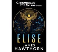 Elise: A Modern Mythical Love Story