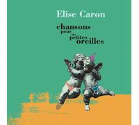 Elise Caron - Chansons pour les Petites Oreilles