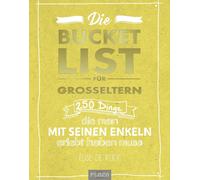 Elise de Rijck Die Bucket List für Großeltern: 250 Dinge, die man (Tapa blanda)