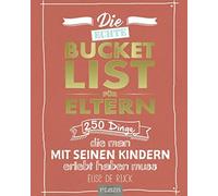 Elise de Rijck Die echte Bucket List für Eltern: 250 Dinge, die ma (Tapa blanda)