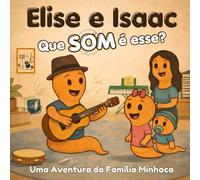 Elise e Isaac: Que SOM é esse? (As Aventuras da Família Minhoca)