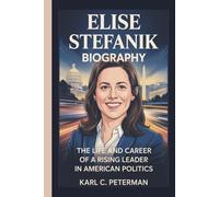 ELISE STEFANIK BIOGRAPHY: The Life and Career of a Rising Leader in American Politics