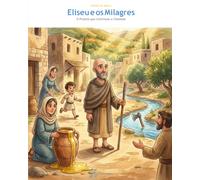 Eliseu e os Milagres: O Profeta que Continuou o Chamado (OwLira - Heróis da Bíblia)