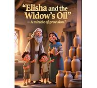 Elisha and the Widow’s Oil - A miracle of provision | Christian bedtime stories for kids | Old Testament Bible stories for children | Moral storybook about God provision |