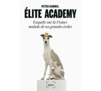 Élite Academy. Enquête Sur La France Malade De Ses Grandes Écoles (ebo