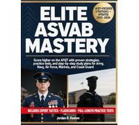 Elite ASVAB Mastery: Score higher on the AFQT with proven strategies, practice tests, and step-by-step study plans for Army, Navy, Air Force, Marines, and Coast Guard