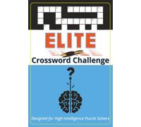 Elite Crossword Challenge: Crossword Puzzles Designed for High-Intelligence Puzzle Solvers | 6x9 Inches | 50 Puzzles, with solutions | Easy to read ... 102 Pages | Great activity to train your mind