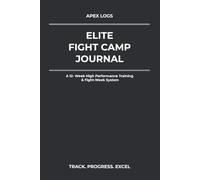 Elite Fight Camp Journal: A 12-Week High-Performance Training & Fight-Week System.