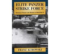 Elite Panzer Strike Force: Germany'S Panzer Lehr Division in World War II