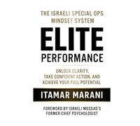 Elite Performance: Unlock Clarity, Take Confident Action, and Achieve Your Full Potential