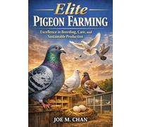 Elite Pigeon Farming: Excellence in Breeding, Care, and Sustainable Production