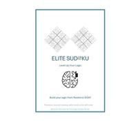 Elite Sudoku: Precision, focus & mastery, elite minds solve with calm (Build your logic from Rookie to GOAT)