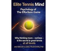 ELITE TENNIS MIND: Psychology of The Effortless Game (Effortless Tennis System)