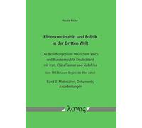 Elitenkontinuitat Und Politik in Der Dritten Welt: Die Beziehungen Von Deutschem Reich Und Bundesrepublik Deutschland Mit Iran, China/Taiwan Und ... 1933 Bis Zum Beginn Der 1980er Jahre) Band 3