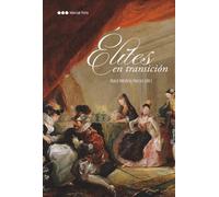 Élites en transición: Cambios y permanencias en las sociedades ibéricas entre la Edad Moderna y la Contemporánea (siglos XVIII-XIX) (Obras singulares)