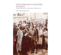 Élites, poder local y elecciones en Galicia.: Del tardofranquismo a la transición a la democracia (Sílex Universidad Historia)
