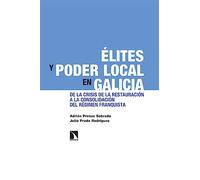 Élites y poder local en Galicia: De la crisis de la Restauración a la consolidación del régimen franquista: 411 (Investigación y Debate)