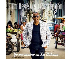 Elito Revé y Su Charangón - Yo Me Muero En La Habana