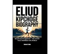 ELIUD KIPCHOGE BIOGRAPHY: No Human Is Limited - The Story That Inspired the World