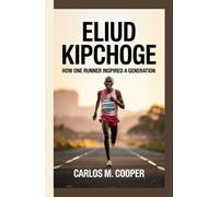 Eliud Kipchoge: How One Runner Inspired a Generation