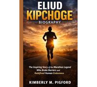 Eliud Kipchoge: The Inspiring Story of the Marathon Legend Who Broke Barriers and Redefined Human Endurance