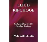 Eliud kipchoge: The Pursuit And Spirit Of Marathon Greatness