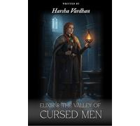 ELIXER AND THE VALLEY OF CURSED MEN: A FOLKTALE OF MYTHIC & LOVE (ELIXIR IN THE WORLD OF MEN)