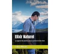 Elixir Naturel: La sagesse des plantes pour la santé et le bien-être