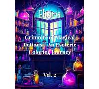 Elixiria - Volume 2: Esoteric Potion Coloring Book: Celestial Elixirs and Energy Potions to Color • Esoteric Coloring Grimoire for Adults (Elixiria-EN)