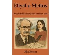 Eliyahu Meitus: A Grandniece’s Book About a Hebrew Poet (Jews of Bessarabia (Moldova))