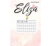 Eliza Math Notebook: Pink Floral Name Personalised (Eliza’s Notebook : 6x9 inch (15.24x22.86 cm ) Pink Floral Design)