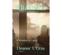 Elizabeth: A Reverie of Loss
