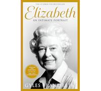 Elizabeth: An intimate portrait from the writer who knew her and her family for over fifty years