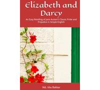 Elizabeth and Darcy: An Easy Retelling of Jane Austen's Classic Pride and Prejudice in Simple English