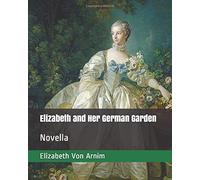 Elizabeth and Her German Garden: Novella