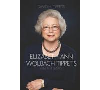 Elizabeth Ann Wolbach Tippets Her Life and Legacy
