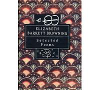 Elizabeth Barrett Browning: Selected Poems (Bloomsbury Poetry Classic)
