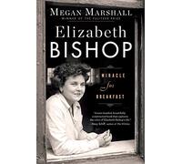 Elizabeth Bishop: A Miracle for Breakfast