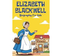 Elizabeth Blackwell Biography for Kids: True Story of the First Woman Doctor Told for Children